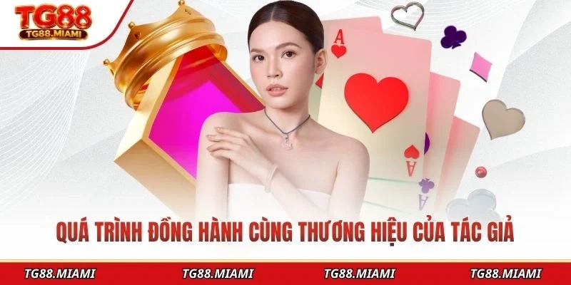 Quá trình đồng hành cùng thương hiệu của tác giả